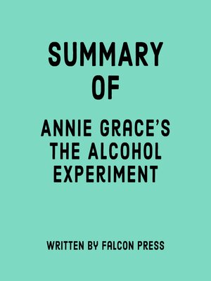 cover image of Summary of Annie Grace's the Alcohol Experiment